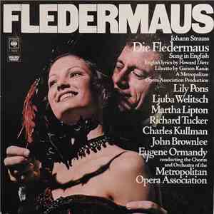 Johann Strauss - Lily Pons, Ljuba Welitsch, Martha Lipton, Richard Tucker , Charles Kullman, John Brownlee, Eugene Ormandy Conducting The Chorus And Orchestra Of The Metropolitan Opera Association - Fledermaus album