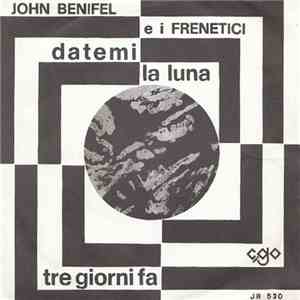 John Benifel E I Frenetici - Datemi La Luna / Tre Giorni Fa album