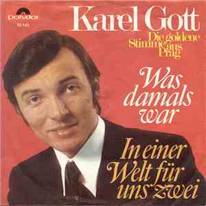 Karel Gott - Was Damals War / In Einer Welt Für Uns Zwei album