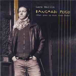 Lars Wallin  - Bangardi Pogo (What Goes Up Must Come Down) album