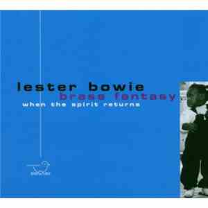 Lester Bowie's Brass Fantasy - When The Spirit Returns album