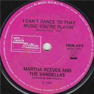 Martha Reeves & The Vandellas - I Can't Dance To That Music You're Playin' album