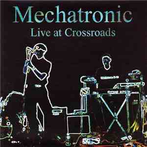 Mechatronic - Live At Crossroads album