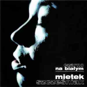 Mietek Szcześniak - Czarno Na Białym album