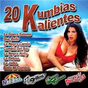 Mojado / Tigrillos / Sonora Tropicana / Banda Pelillos / Various - 20 Kumbias Kalientes album