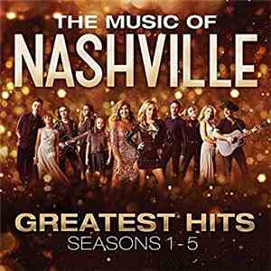Nashville Cast - The Music Of Nashville: Greatest Hits Seasons 1-5 album