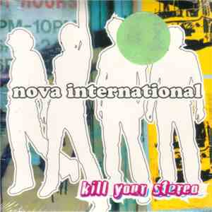Nova International - Kill Your Stereo album