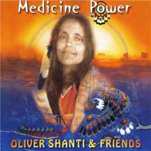 Oliver Shanti & Friends - Medicine Power album