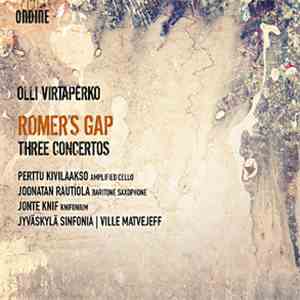Olli Virtaperko, Ville Matvejeff, Jyväskylä Sinfonia, Perttu Kivilaakso, Joonatan Rautiola, Jonte Knif - Romer's Gap - Three Concertos album