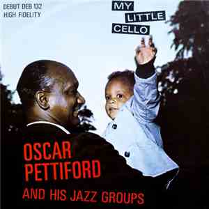 Oscar Pettiford And His Jazz Groups - My Little Cello album