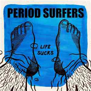 Period Surfers - Life Sucks album