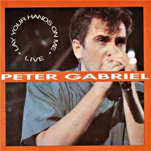Peter Gabriel - Lay Your Hands On Me "Live" album