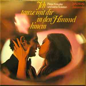 Peter Kreuder Mit Seinen Solisten - Ich Tanze Mit Dir In Den Himmel Hinein album