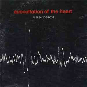 Pleasant Grove - Auscultation Of The Heart album