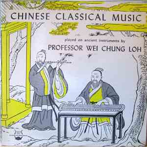 Professor Wei Chung Loh - Chinese Classical Music album