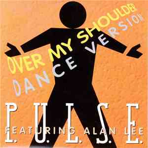 P.U.L.S.E. Featuring Alan Lee  - Over My Shoulder (Dance Version) album