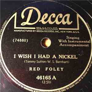 Red Foley - I Wish I Had A Nickel / Two Cents,Three Eggs And A Postcard album
