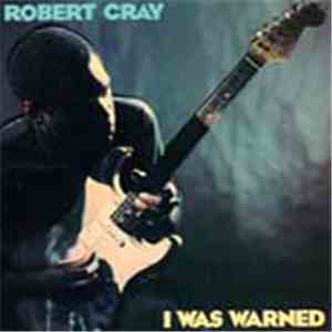Robert Cray - I Was Warned album