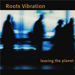 Roots Vibration - Leaving The Planet album