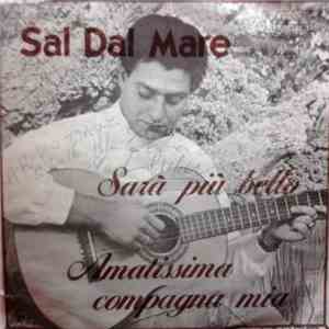 Sal Dal Mare - Sarà Più Bello / Amatissima Compagna Mia album