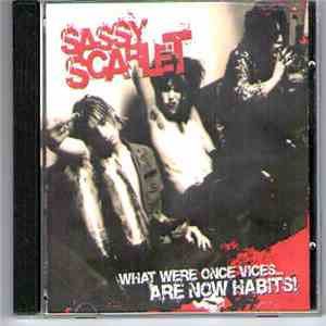 Sassy Scarlet - What Were Once Vices... Are Now Habits! album