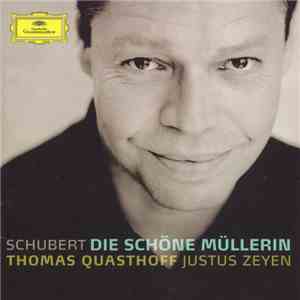Schubert : Thomas Quasthoff · Justus Zeyen - Die Schöne Müllerin album