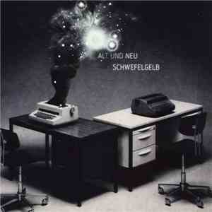 Schwefelgelb - Alt Und Neu album