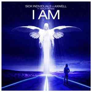 Sick Individuals & Axwell Ft. Taylr Renee - I Am album