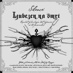 Silence  - Ljubezen Na Smrt – Koncert Za Kuharja, Sest Vajencev In Tri Pomivalce album