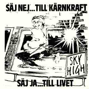 Sky High  - Säj Nej... Till Kärnkraft / Säj Ja... Till Livet album
