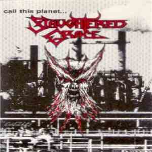 Slaughtered Grace - Call This Planet... Slaughtered Grace album
