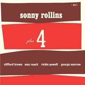 Sonny Rollins, Clifford Brown, Max Roach, Richie Powell, George Morrow - Sonny Rollins Plus 4 album