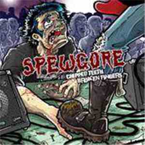 Spewgore - Chipped Teeth Broken Fingers album