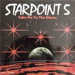 Starpoint 5 - Take Me To The Disco / Starpoint 5 album