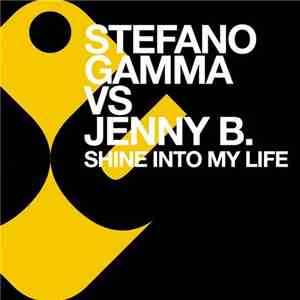 Stefano Gamma vs Jenny B. - Shine Into My Life (Remixes) album