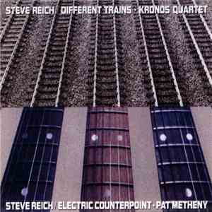 Steve Reich - Kronos Quartet / Pat Metheny - Different Trains / Electric Counterpoint album