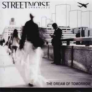 Streetnoise  - The Dream Of Tomorrow (Urban Jazz) album