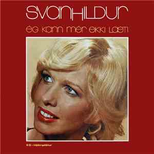 Svanhildur Og Hljómsveit Ólafs Gauks - Ég Kann Mér Ekki Læti album