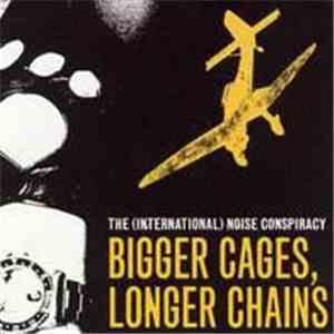 The (International) Noise Conspiracy - Bigger Cages, Longer Chains album