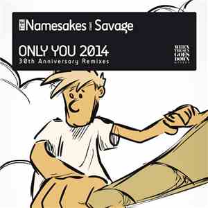 The Namesakes  Meet Savage - Only You 2014 (30th Anniversary Remixes) album