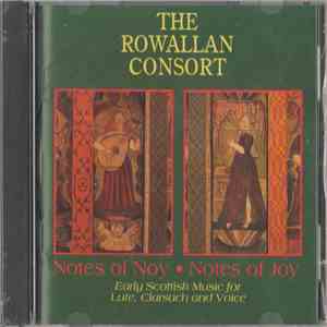 The Rowallan Consort - Note Of Noy • Notes Of Joy: Early Scottish Music For Lute, Clarsach And Voice album