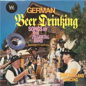 The Zillertal Band - For Singing And Dancing, Beer Drinking Songs By The Zillertal Band album