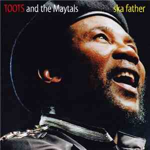 Toots And The Maytals - Ska Father album