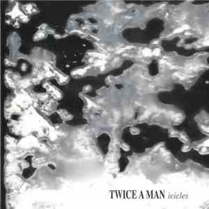Twice A Man - Icicles album