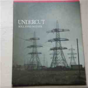 Undercut  - Soul Food Mother album