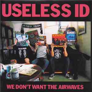Useless ID - We Don't Want The Airwaves album