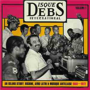Various - Disques Debs International Volume 1 (An Island Story: Biguine, Afro Latin & Musique Antillaise 1960-1972) album