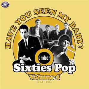 Various - Have You Seen My Baby? (Ember Sixties Pop Volume 4 1964 - 1966) album