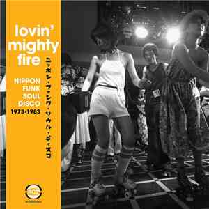 Various - Lovin' Mighty Fire (Nippon Funk • Soul • Disco 1973-1983) album