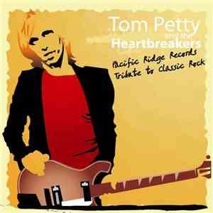 Various - Tom Petty And The Heartbreakers - Pacific Ridge Records Tribute To Classic Rock album